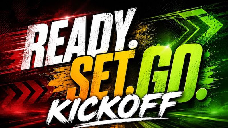 Ready. Set. Go. Kickoff